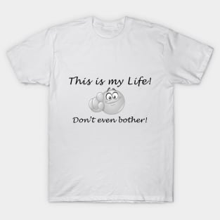 My Life T-Shirt